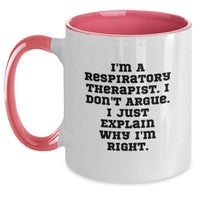 Load image into Gallery viewer, Funny Respiratory Therapist Gifts for Graduation - I&#39;m A Respiratory Therapist. I Don&#39;t Argue. I Just Explain Why I&#39;m Right. - Two Tone Coffee Mug, Gifts from Friends for Female Respiratory Therapist - Main
