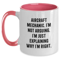 Load image into Gallery viewer, Aircraft Mechanic Humor Funny Gifts from Friends and Family for the Pilot, Unique Two Tone Coffee Mug for Birthday, I&#39;m Not Arguing. I&#39;m Just Explaining Why I&#39;m Right. - Main
