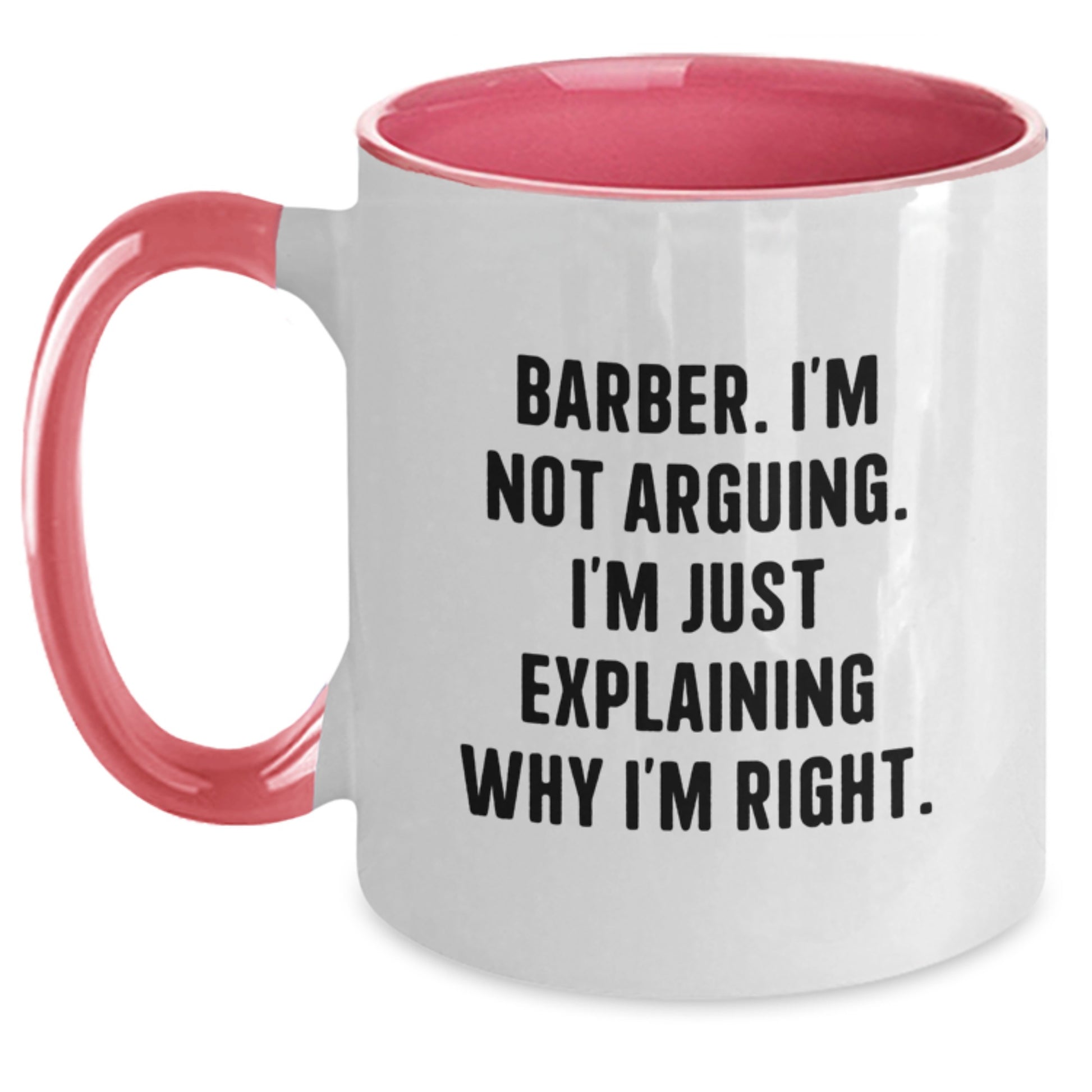 Funny Barber Gifts - 'I'm Not Arguing, I'm Just Explaining Why I'm Right' Two Tone Coffee Mug for Barber Men, Graduation Unique Gifts from Friends, Coworkers, Family - Main