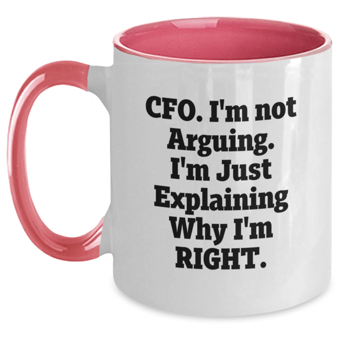 Funny CFO Gifts for Men from Coworkers, Graduation Unique Gifts for Right-Wing CFOs, 'Cfo. I'm Not Arguing. I'm Just Explaining Why I'm Right.' Two Tone Coffee Mug - Main