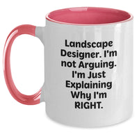 Load image into Gallery viewer, Landscape Designer Funny Mugs Gifts from Friends to Landscape Designer, Two Tone Coffee Mug for Graduation, I&#39;m Not Arguing. I&#39;m Just Explaining Why I&#39;m Right. - Main

