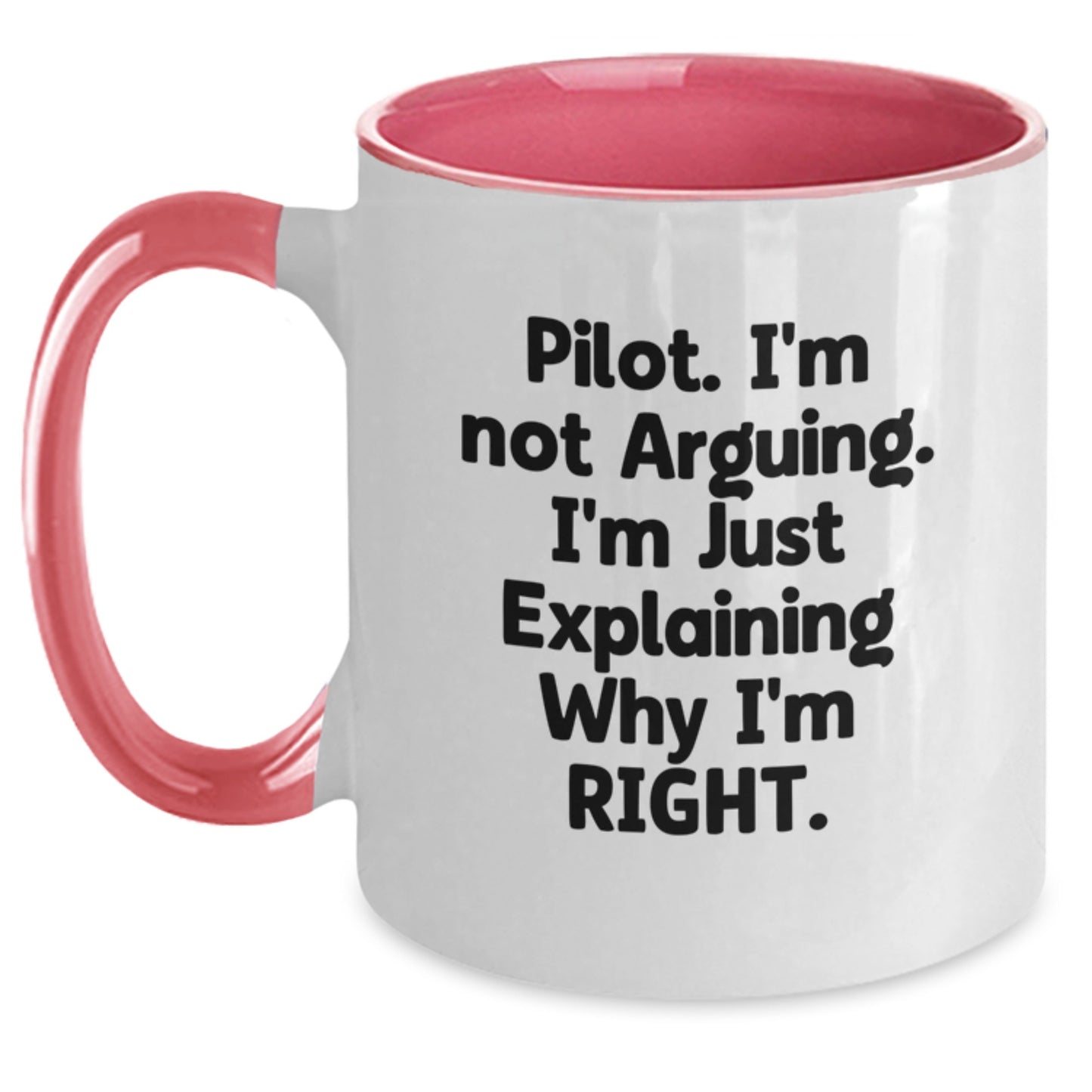 Pilot Humor Gifts from Friends and Family - Two Tone Coffee Mug with 'I'm Not Arguing, I'm Just Explaining Why I'm Right' Quote for Graduation - Main