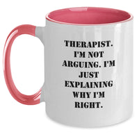 Load image into Gallery viewer, Funny Therapist Gifts from Men, Gifts for Therapist, Two Tone Coffee Mug, I&#39;m Not Arguing. I&#39;m Just Explaining Why I&#39;m Right., Graduation Unique Gifts - Main
