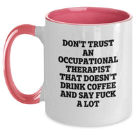 Load image into Gallery viewer, Funny Occupational Therapist Gifts from Friends - Don't Trust Occupational Therapist Without Coffee and F-Bombs - 11oz Two Tone Mug for Birthday - Main
