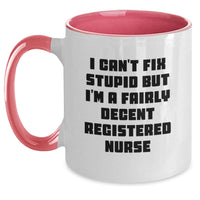 Load image into Gallery viewer, Funny Registered Nurse Gifts for Women from Friends - I Can&#39;t Fix Stupid But I&#39;m A Fairly Decent Registered Nurse Two Tone Coffee Mug, Christmas Unique Gift Ideas for Registered Nurses, Nurse Gifts - Main
