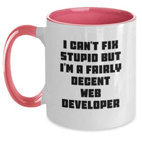 Load image into Gallery viewer, Funny Web Developer Gifts for Him - I Can&#39;t Fix Stupid But I&#39;m A Fairly Decent Web Developer Two Tone Coffee Mug, Birthday Unique Gifts from Men to Coworkers - Main
