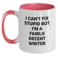 Load image into Gallery viewer, Funny Writer Gifts from Friends for Christmas Unique Two Tone Coffee Mugs I Can&#39;t Fix Stupid But I&#39;m A Fairly Decent Writer - Main
