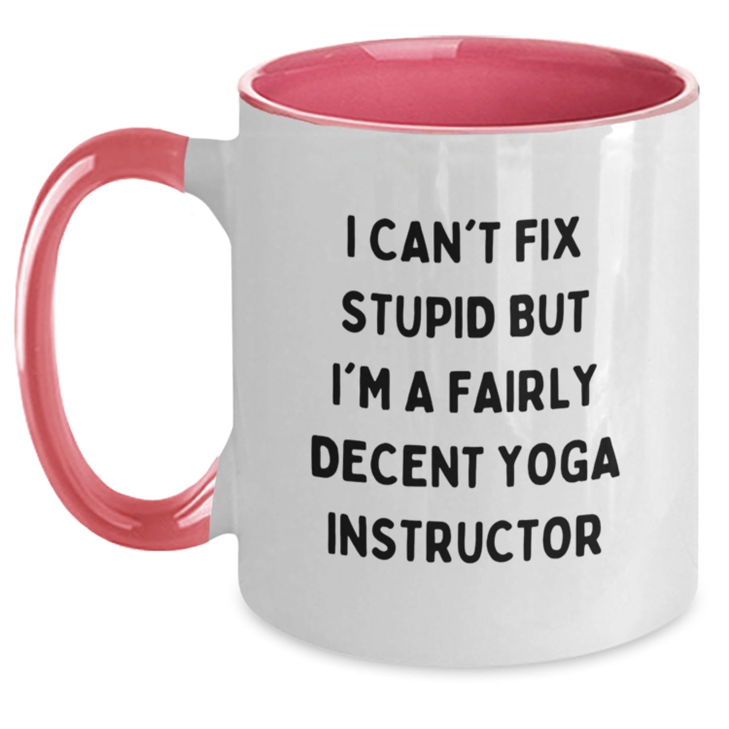 Funny Yoga Instructor Gifts, 'I Can't Fix Stupid But I'm A Fairly Decent' Mugs for Birthday, Unique Gifts from Friends to Family - Main