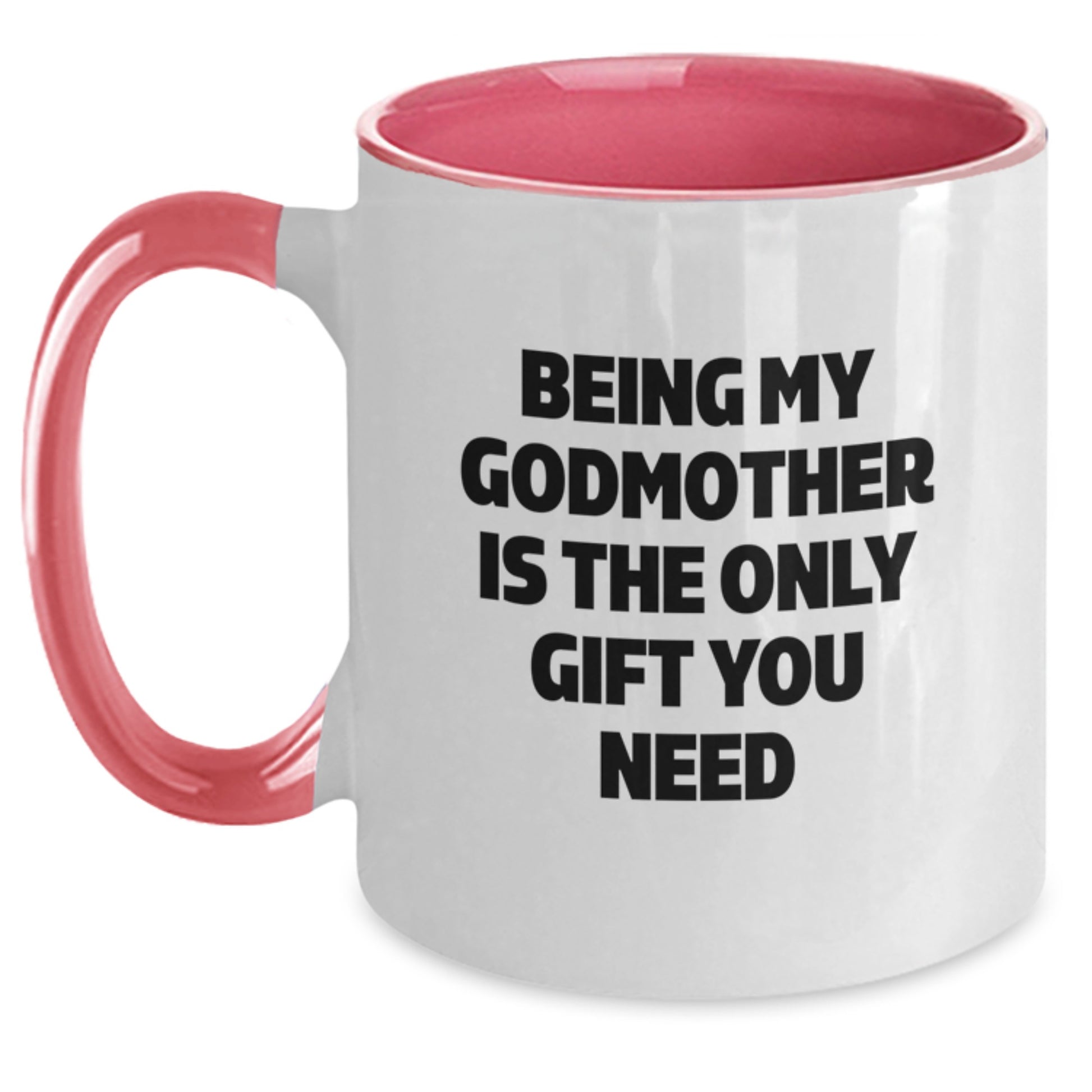Funny Godmother Gifts from Family Members for Christmas Unique Mugs - Being My Godmother Is The Only Gift You Need - Main