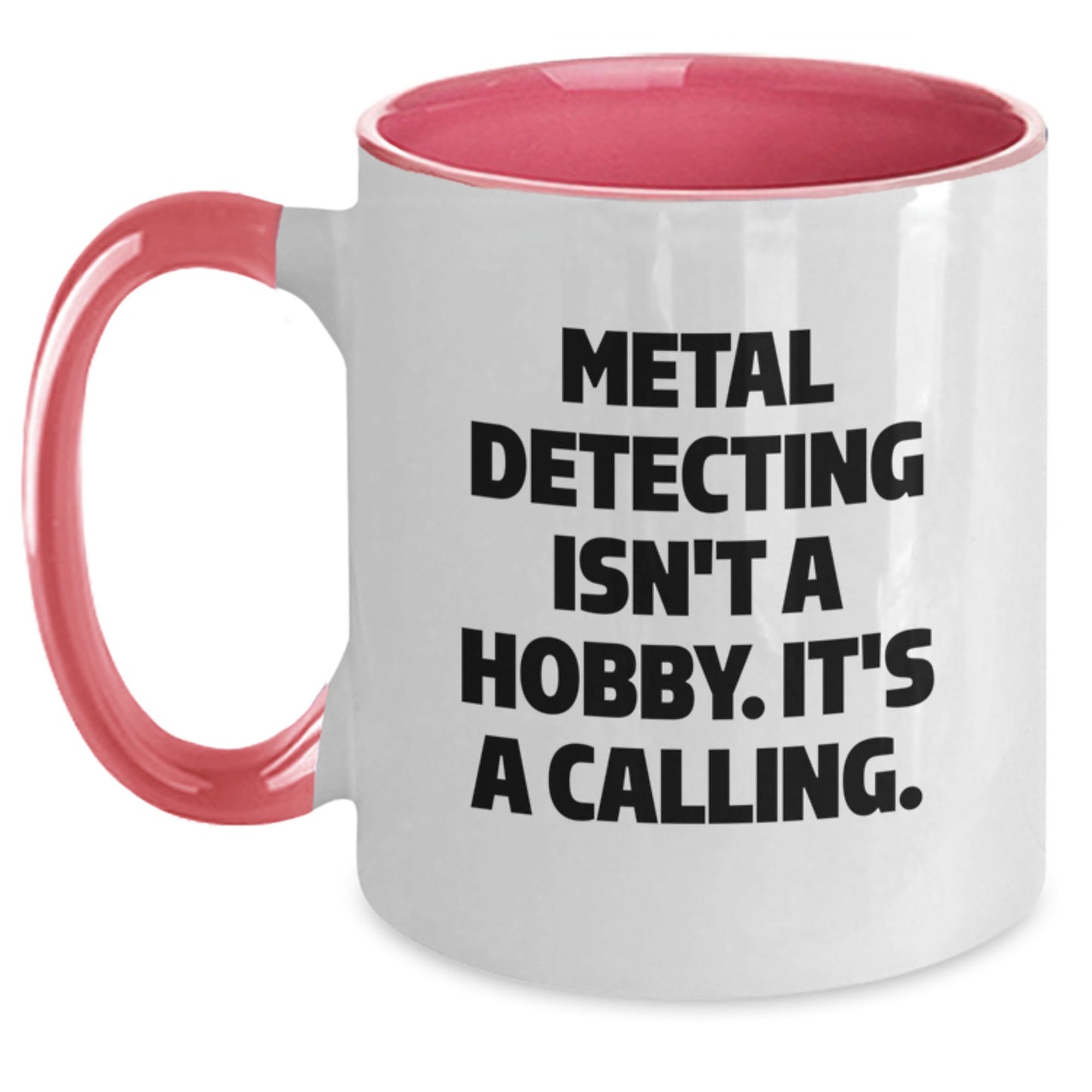 Funny Metal Detecting Quotes Gifts from Men to Metal Detecting Enthusiasts, Two Tone Coffee Mug, Metal Detecting Isn't A Hobby. It's A Calling. Christmas Unique Gifts - Main