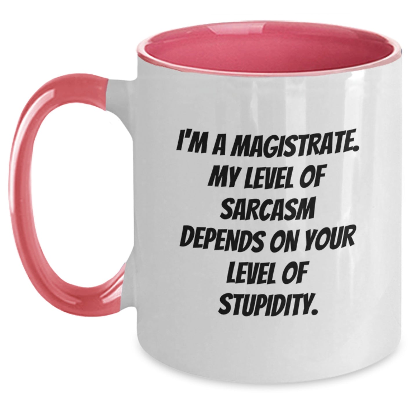 Magistrate Sarcasm Coffee Mugs, Funny Gifts from Friends for Graduation, Two Tone Black and White, Red and White, Navy and White, Pink and White, 11oz Ceramic - Main