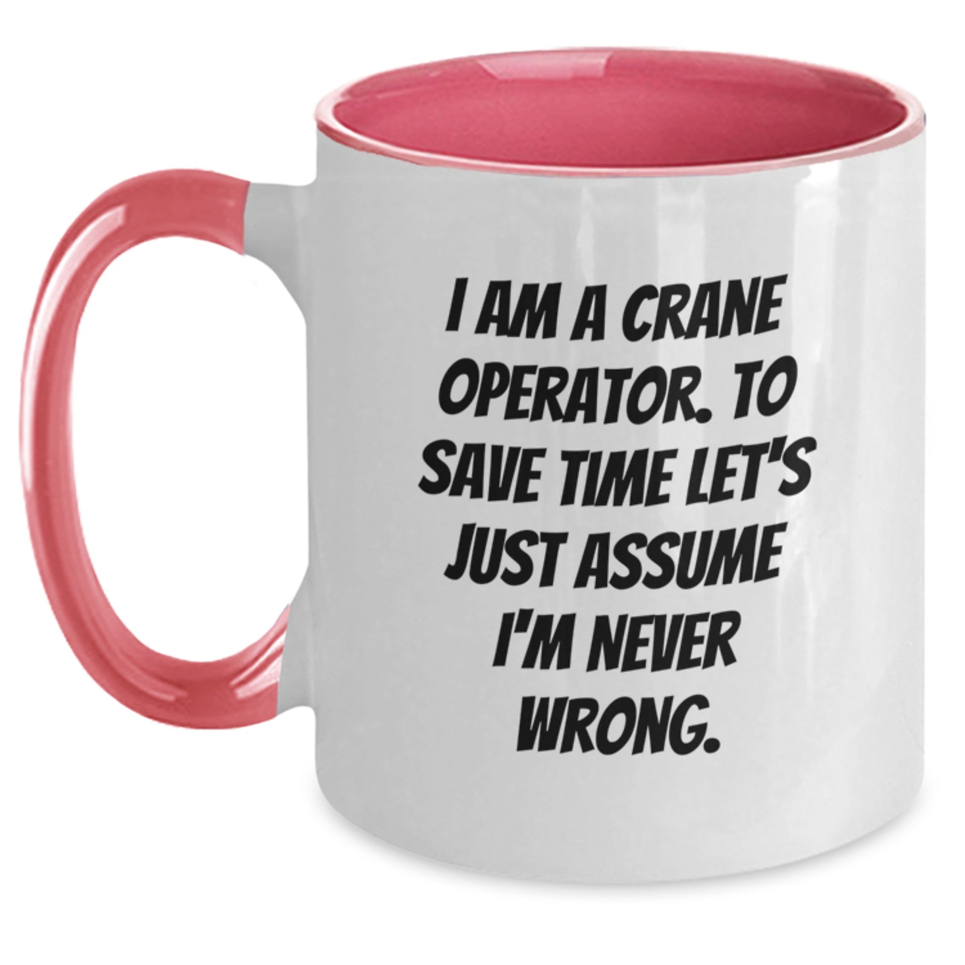 Funny Crane Operator Gifts for Men - Two Tone Coffee Mug with I Am a Crane Operator Quote, Black White, Red White, Navy White, Pink White - Gifts from Men to Friends - Main