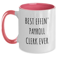 Load image into Gallery viewer, Payroll Clerk Gifts, Funny Two Tone Coffee Mugs, Best Effin&#39; Payroll Clerk Ever, Christmas Unique Gifts from Friends, for Payroll Clerk Men - Main
