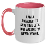 Load image into Gallery viewer, Gifts from Friends and Family for Preacher - Funny Two Tone Coffee Mugs - I&#39;m Never Wrong Preacher Mug for Christmas Unique Gifts - Main
