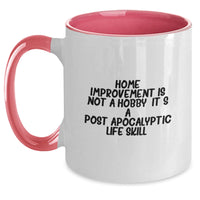 Load image into Gallery viewer, Funny Home Improvement Gifts for Family from Men - Two Tone Coffee Mug, 'Home Improvement Is Not A Hobby. It's A Post-apocalyptic Life Skill.' - Main
