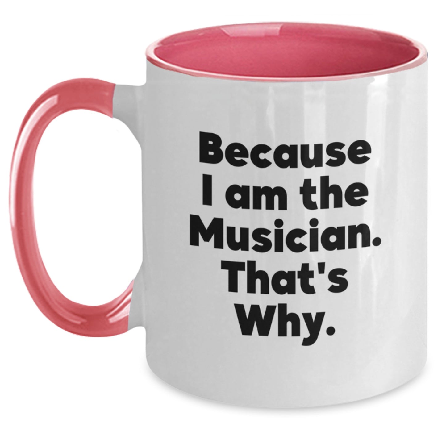 Funny Musician Gifts from Friends, Cute Two Tone Coffee Mug for Musician Men, Because I Am The Musician. That's Why. Birthday Unique Gifts for Musician - Main