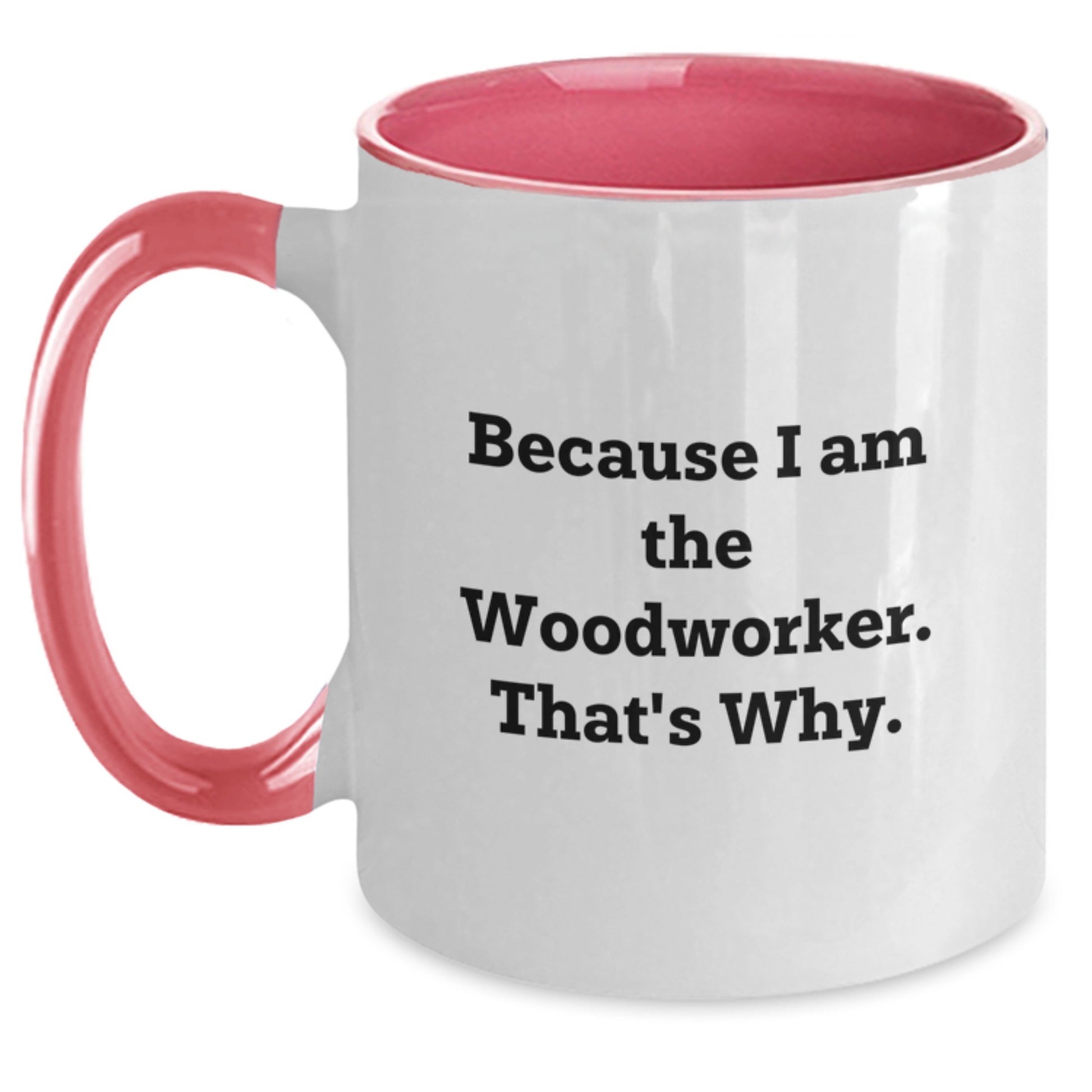Funny Woodworker Quotes Two Tone Coffee Mugs Gifts for Woodworkers from Friends and Family - Birthday Unique Gifts - Main