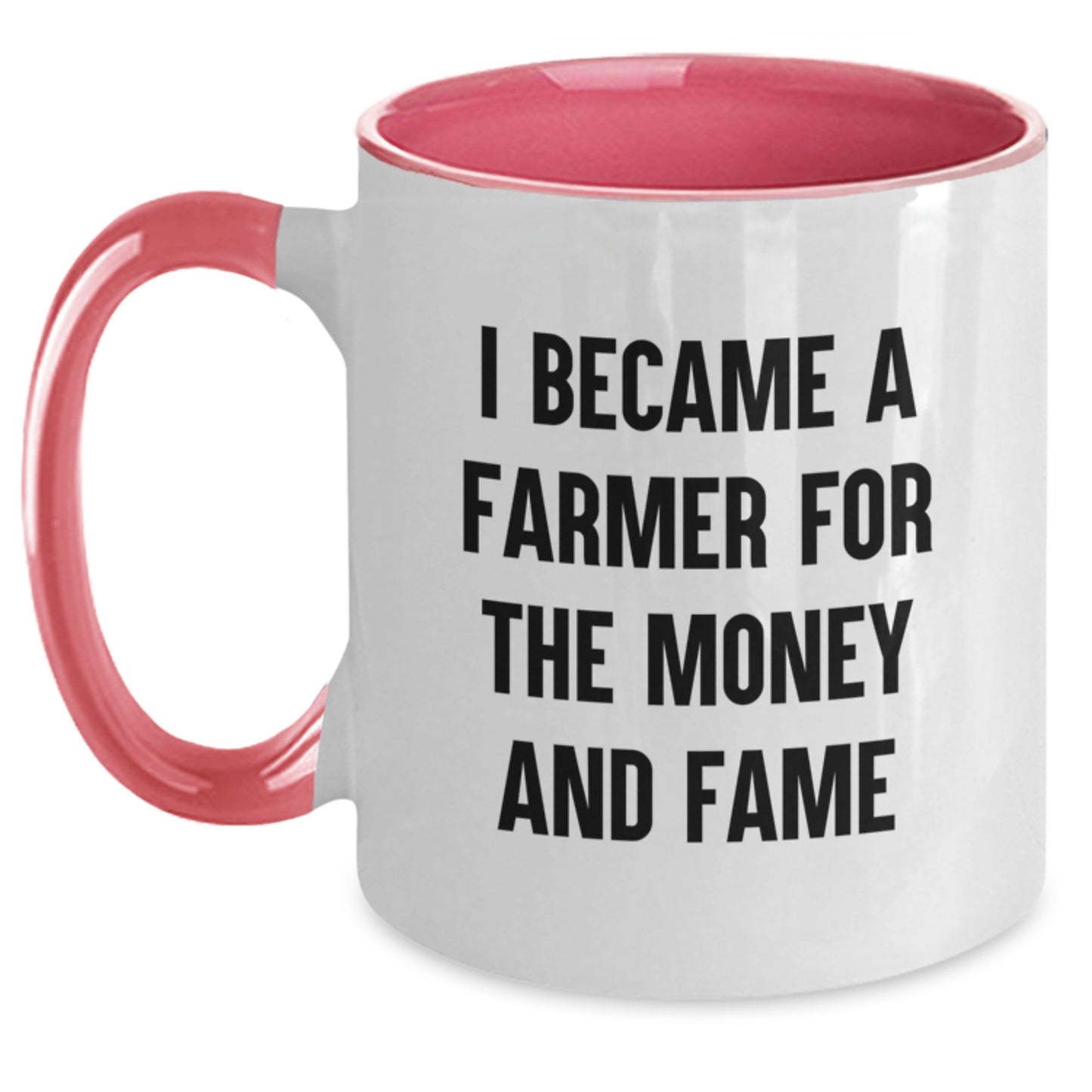 Funny Farmer Coffee Mug Gifts from Family to Mom on Mother's Day, I Became A Farmer For The Money And Fame, Two Tone Ceramic Mug - Main