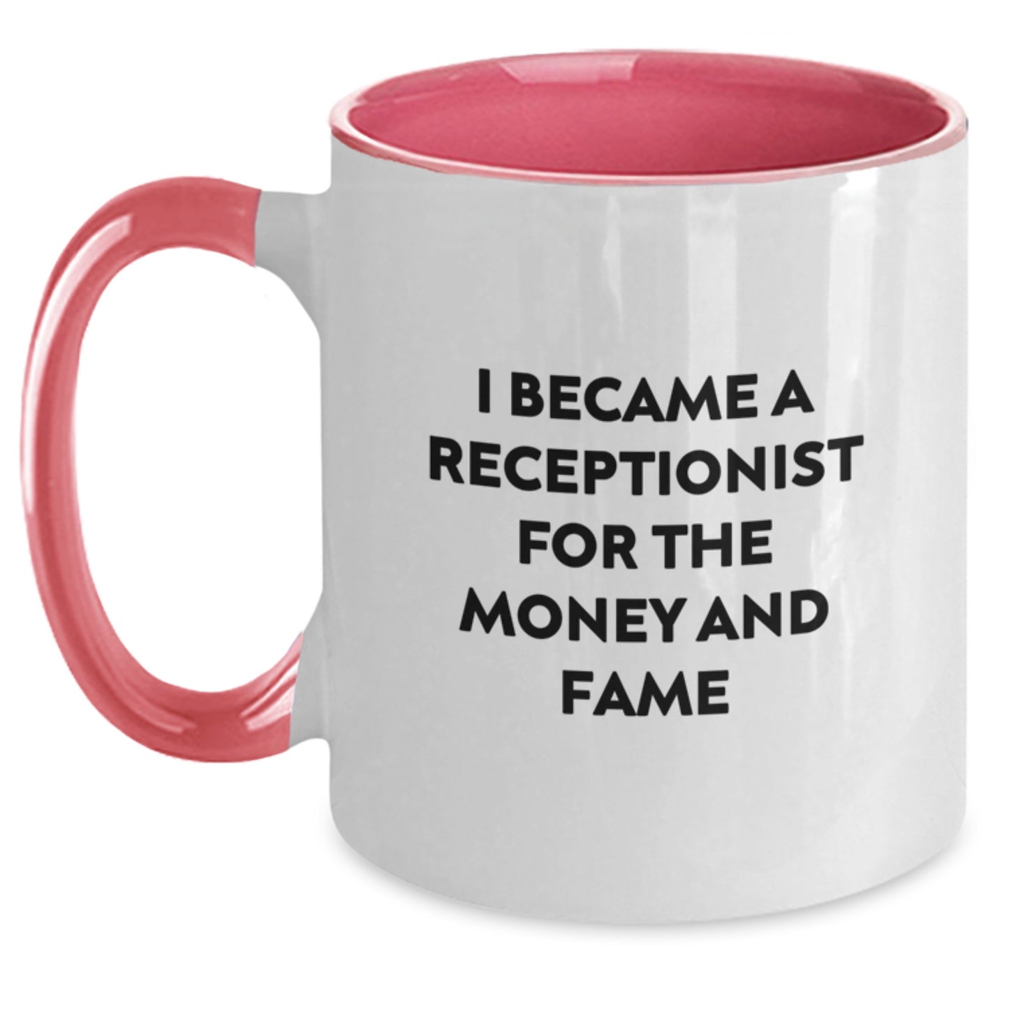 Funny Receptionist Gifts for Men from Friends - Valentine's Unique Two Tone Coffee Mugs, I Became A Receptionist For The Money And Fame Quote - Main