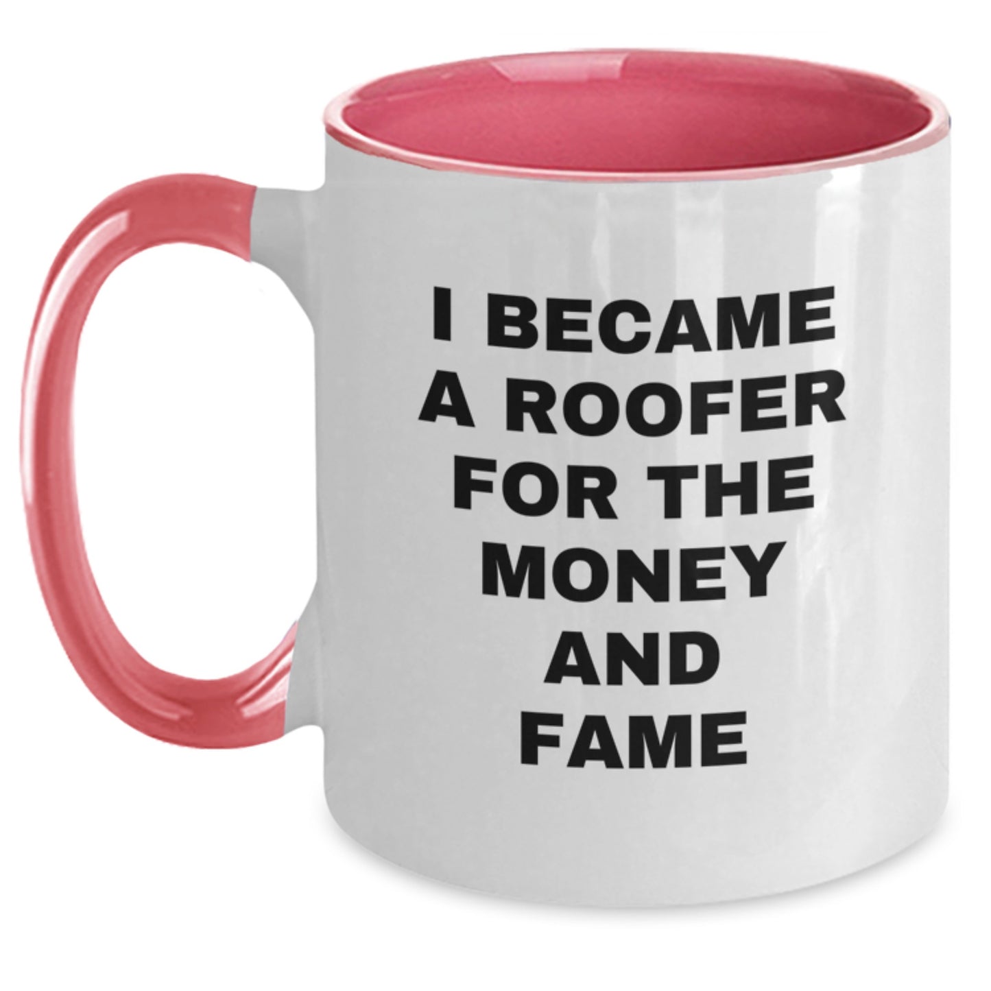 Funny Roofer Gifts from Men - Two Tone Coffee Mug I Became A Roofer For The Money And Fame - Main