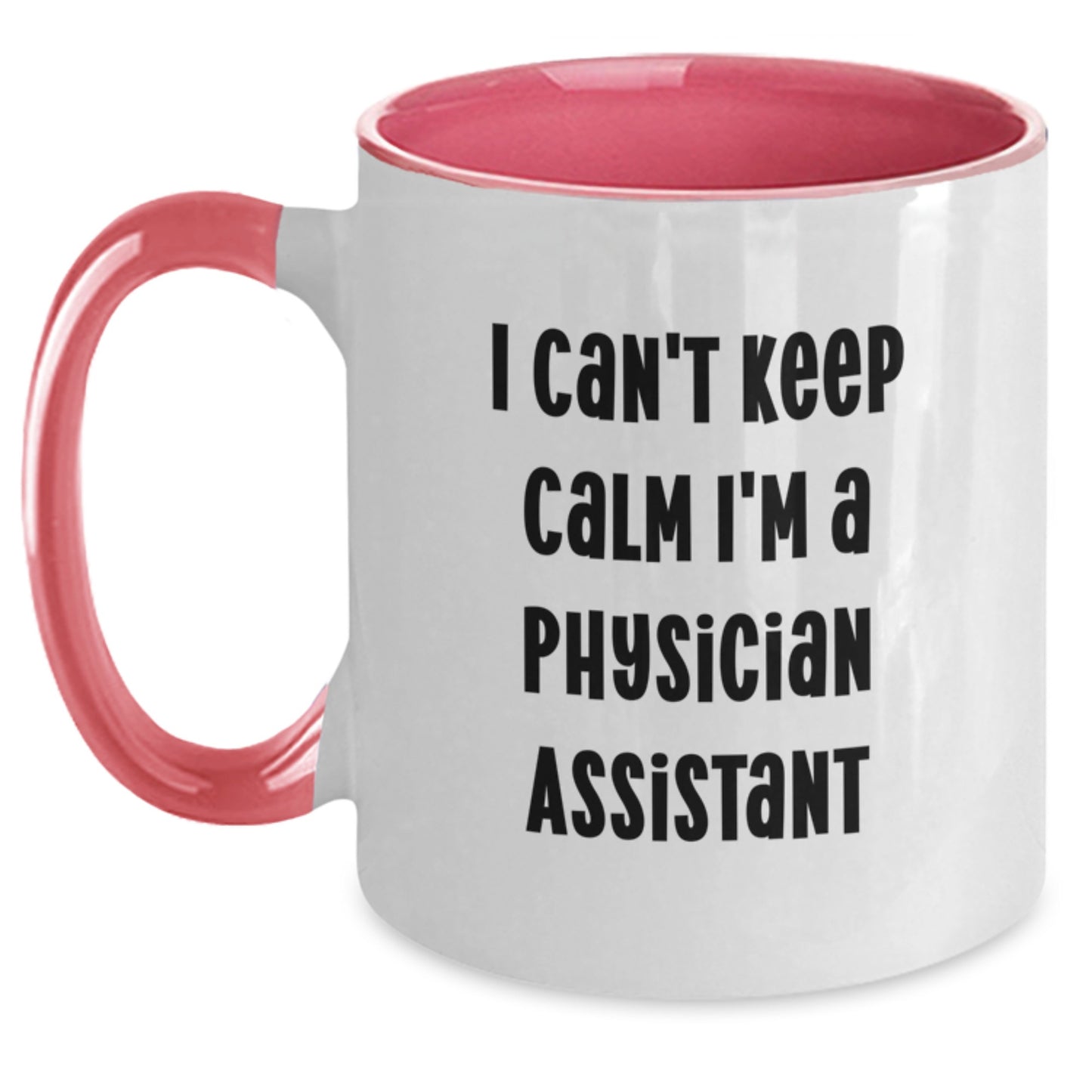 Unique Gifts for Physician Assistant, Funny 'I Can't Keep Calm I'm A Physician Assistant' Two Tone Coffee Mug for Birthday - Main