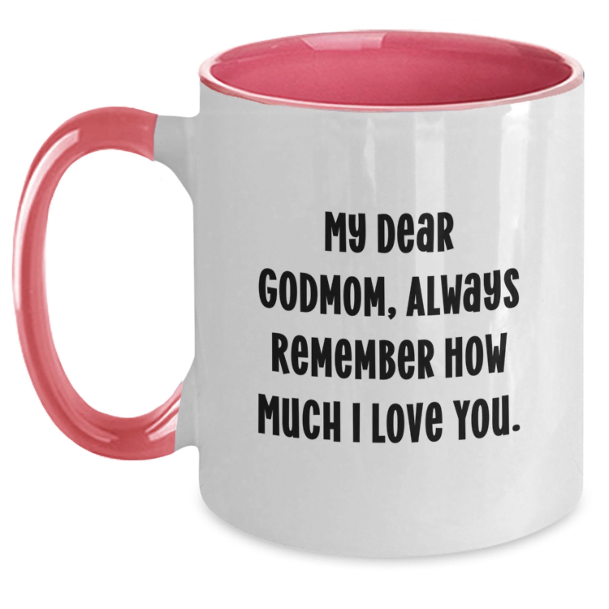 Funny Godmom Gifts from Family, Two Tone Coffee Mug with My Dear Godmom Always Remember How Much I Love You., Perfect Godmom Father's Day Unique Gifts - Main