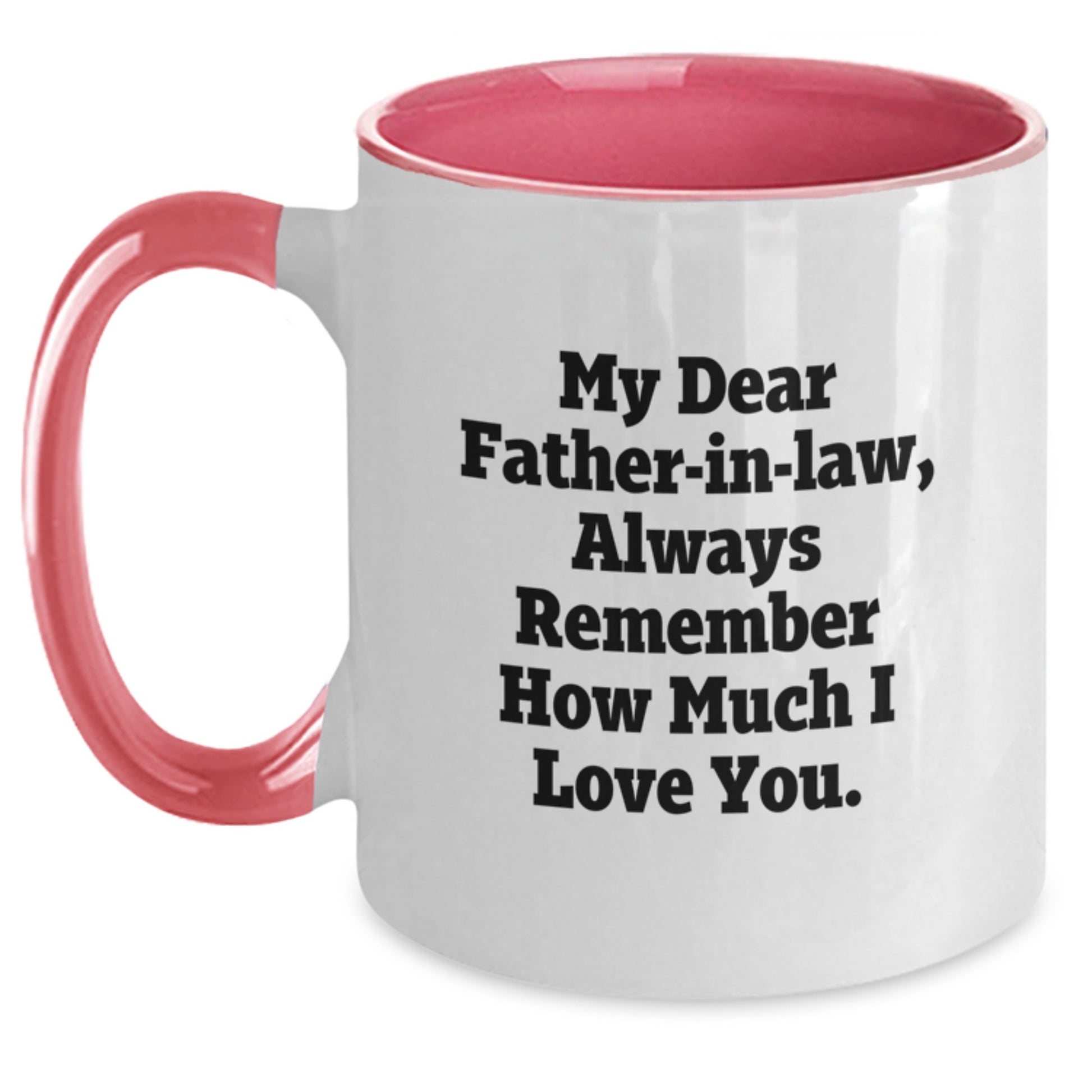 Funny Father-in-law Gifts from Family, Heartfelt Two Tone Coffee Mug for Dad, Always Remember How Much I Love You. - Main