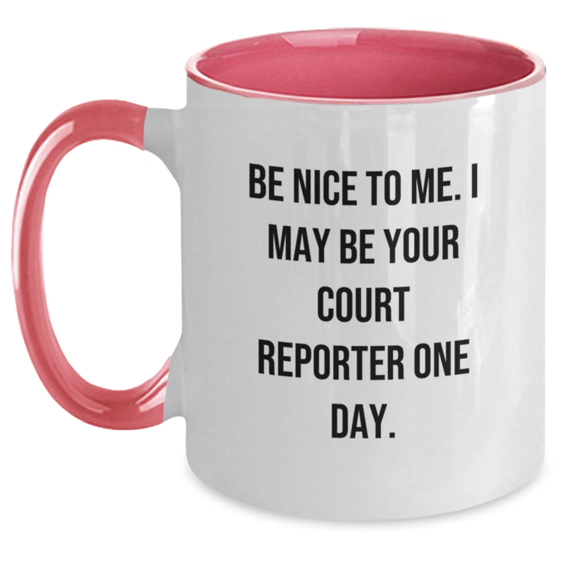 Funny Court Reporter Gifts for Men on Father's Day - Be Nice To Me. I May Be Your Court Reporter One Day. Two Tone Coffee Mug - Main