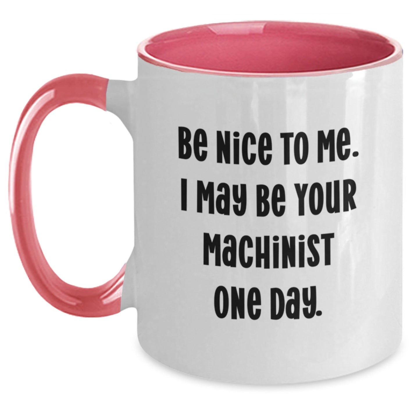A Funny Machinist Gift for Him, 'Be Nice To Me' Two Tone Coffee Mug for Valentine's - Main