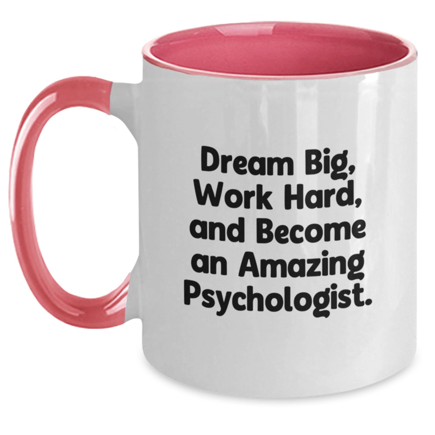 Inspirational Psychologist Gifts, Funny Two Tone Coffee Mug, Dream Big, Work Hard, Gifts from Family to Psychologist for Graduation - Main