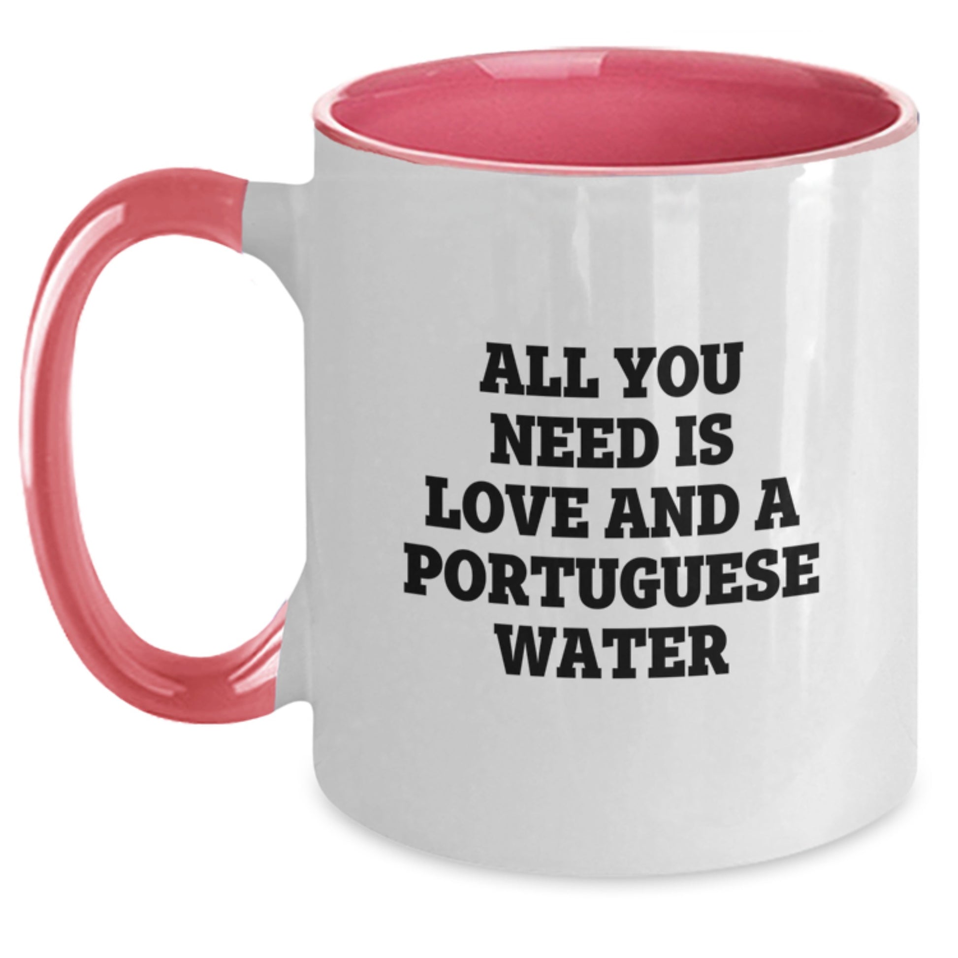 Funny Portuguese Water Dog Gifts from Friends to Family Members for Graduation Unique Mugs, All You Need Is Love And A Portuguese Water Dog Lover Coffee Mug Two Tone - Main