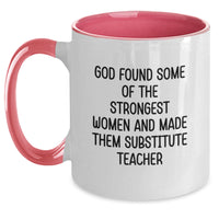 Load image into Gallery viewer, Funny Substitute Teacher Gifts from Coworkers, Friends, or Family - &#39;God Found Some Of The Strongest Women And Made Them Substitute Teacher&#39; Two Tone Coffee Mug, Christmas Unique Ideas - Main
