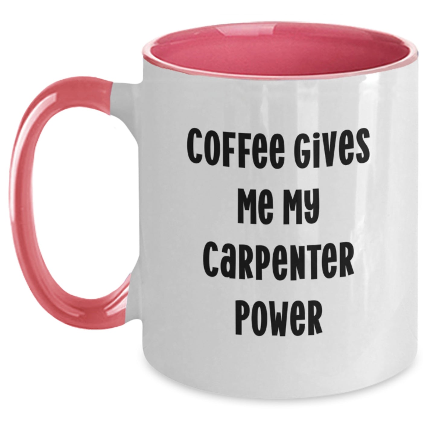 Funny Carpenter Graduation Gifts from Friends, Funny Two Tone Coffee Mug, Gifts for Carpenter, Coffee Gives Me My Carpenter Power - Main