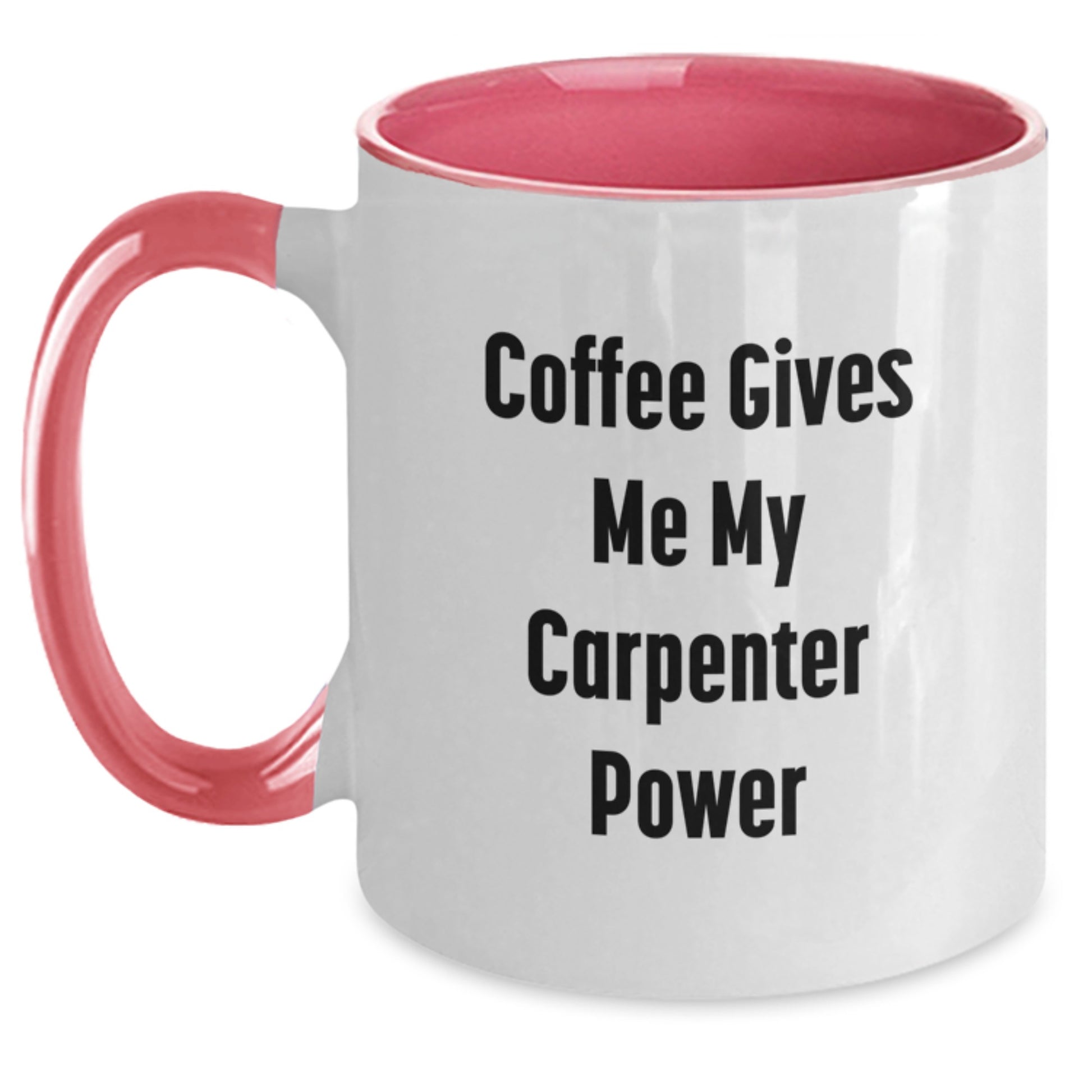 Funny Carpenter Gifts from Friends - Two Tone Coffee Mug 'Coffee Gives Me My Carpenter Power' for Carpenter Men Graduation Unique Gifts - Main