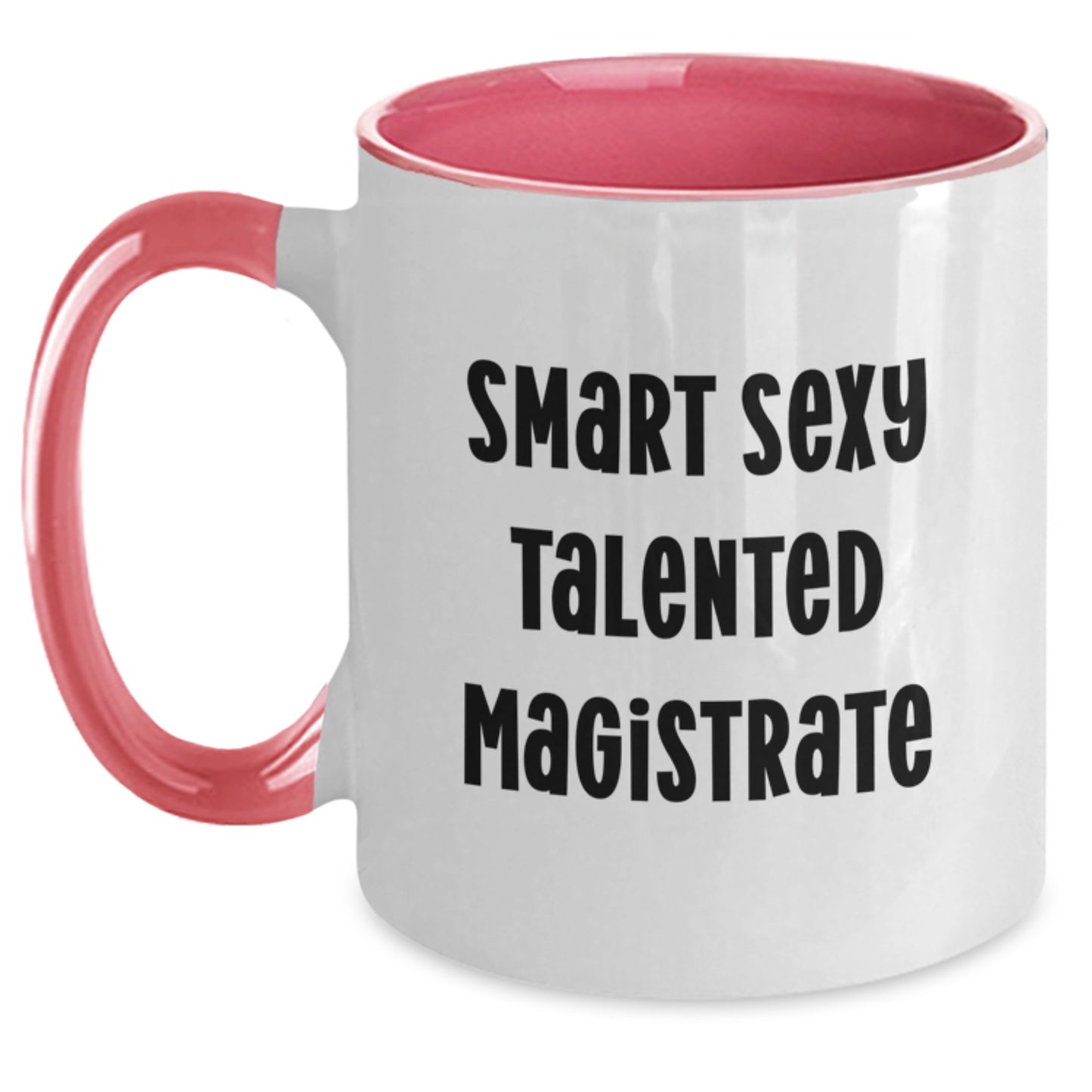 Funny Magistrate Gifts from Friends, Smart Sexy Talented Magistrate Two Tone Coffee Mugs for Graduation Unique Gifts, Funny Magistrate Two Tone Coffee Mug - Main