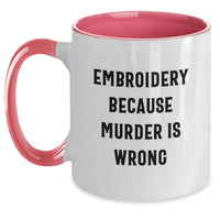 Load image into Gallery viewer, Embroidery Gifts for Her, Funny Two Tone Coffee Mug, Valentine's Unique Gifts from Friends, 'Embroidery Because Murder Is Wrong' - Main
