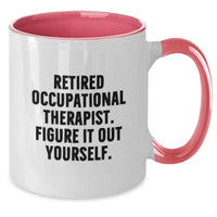 Load image into Gallery viewer, Occupational Therapist Funny Graduation Gifts from Coworkers, Friends, Family to Occupational Therapist - Retired Occupational Therapist. Figure It Out Yourself. Two Tone Coffee Mug - Additional
