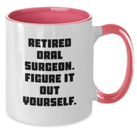 Load image into Gallery viewer, Funny Oral Surgeon Gifts for Men, Women, Family - &#39;Retired Oral Surgeon. Figure It Out Yourself.&#39; Quote Two Tone Coffee Mug for Graduation - Additional
