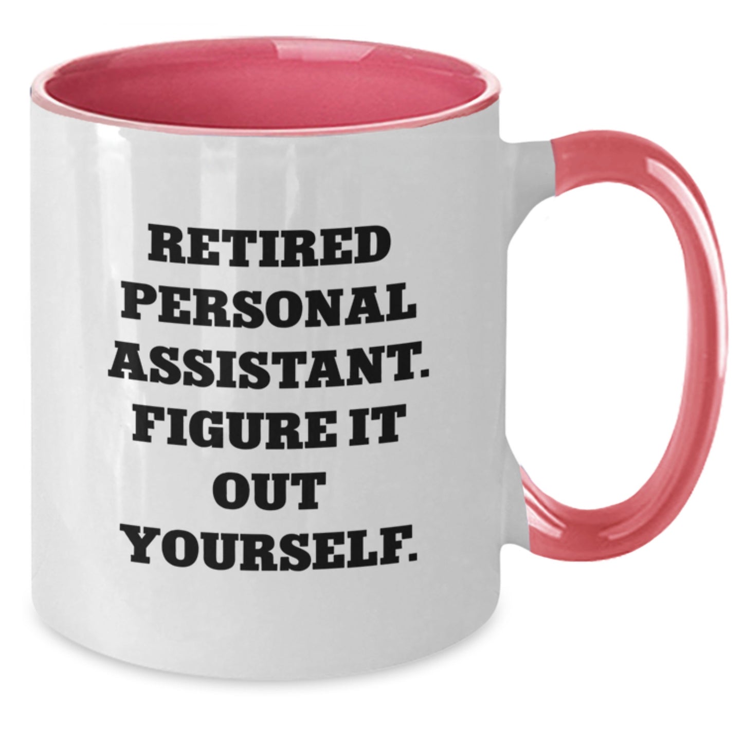 Funny Gifts from Men to Personal Assistant, Unique Graduation Unique Gifts for Personal Assistant, Two Tone Coffee Mug, 'Retired Personal Assistant. Figure It Out Yourself.' Quote - Additional