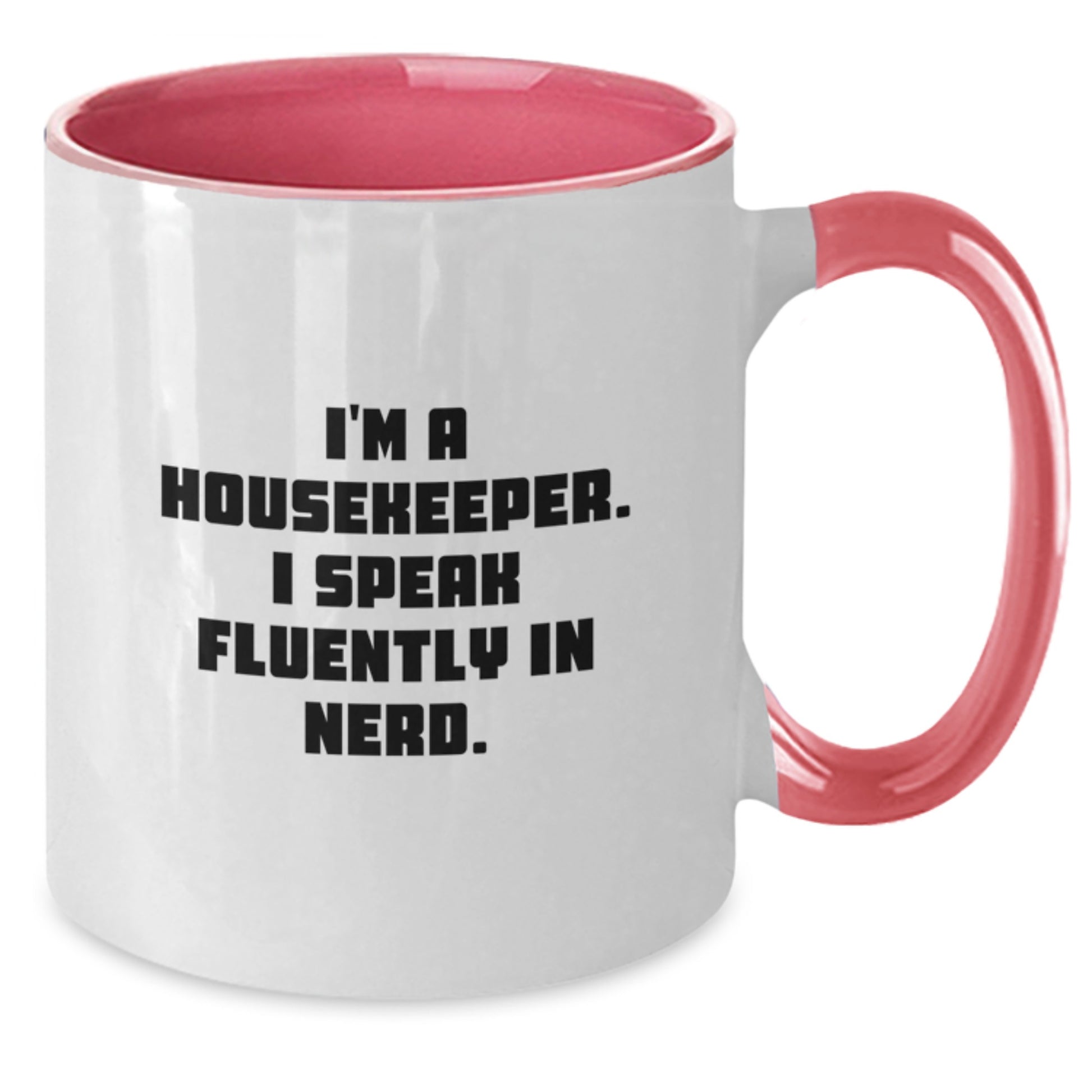 Funny Housekeeper Gifts for Women - Two Tone Coffee Mug - I'm A Housekeeper. I Speak Fluently In genius. - Gifts from Friends for Housekeeper - Additional