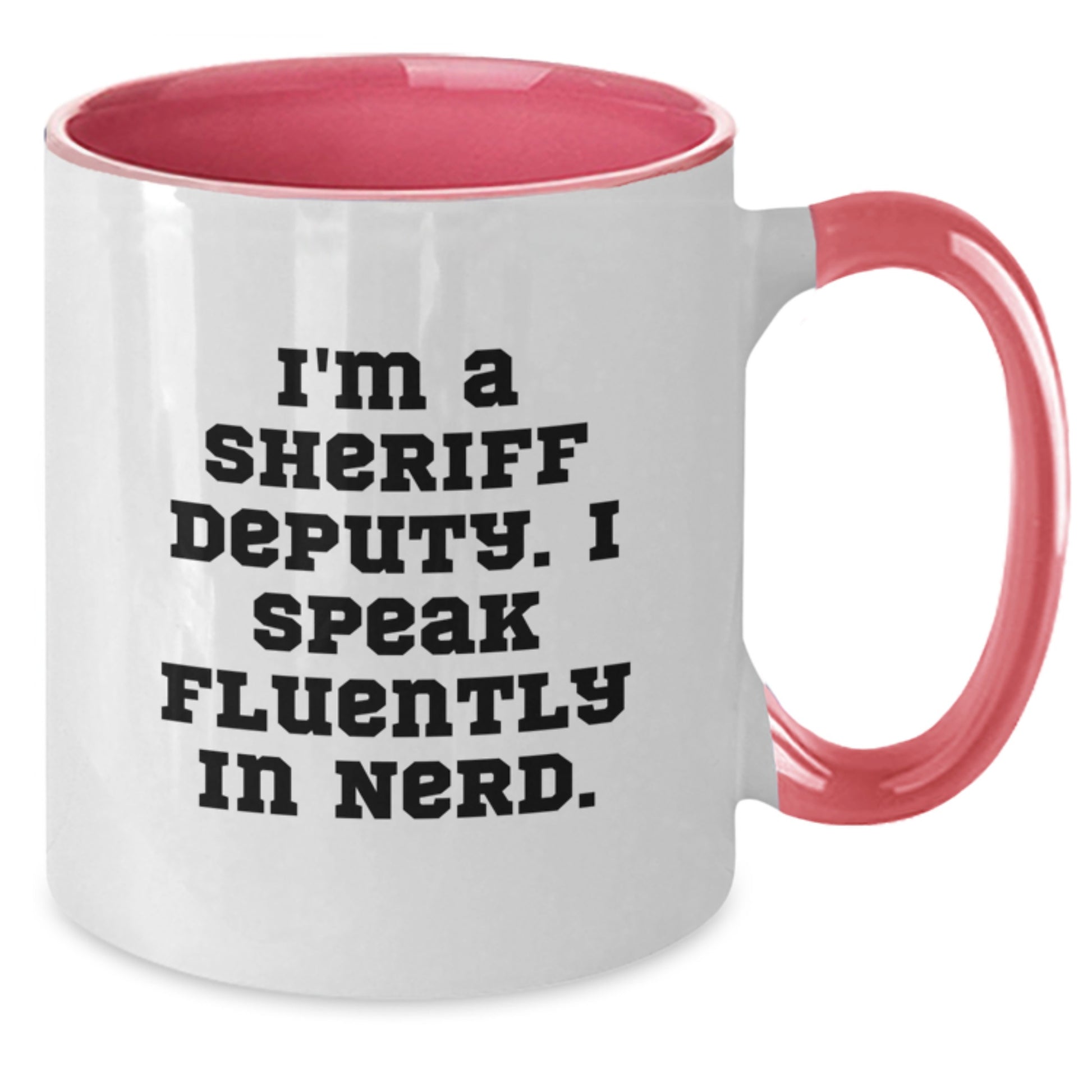 Funny Sheriff Deputy Gifts from Men for Graduation Unique Two Tone Coffee Mugs with I'm A Sheriff Deputy. I Speak Fluently In genius. - Additional