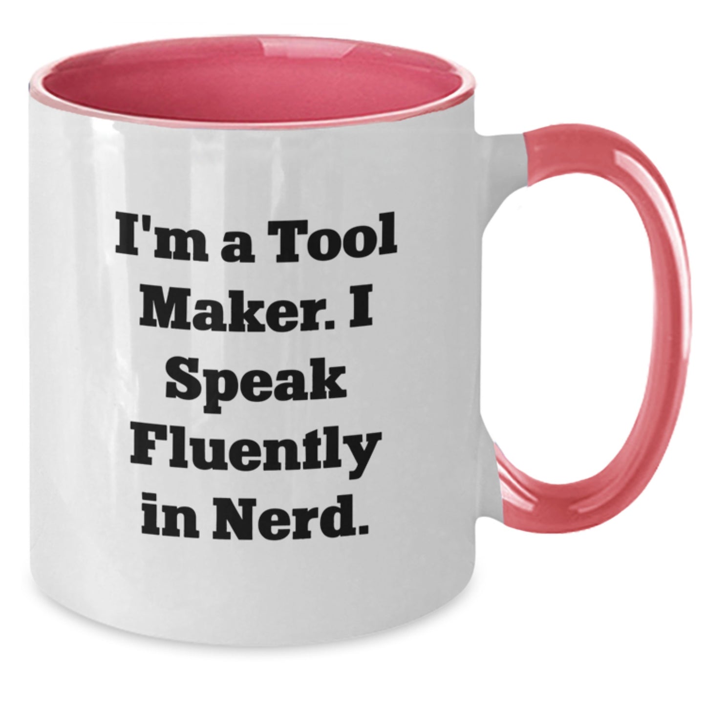Funny Tool Maker Gifts from Friends and Family for Graduation Unique Two Tone Coffee Mugs, I'm A Tool Maker. I Speak Fluently In genius. - Black and White - Additional