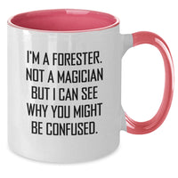 Load image into Gallery viewer, Funny Forester Gifts, Two Tone Coffee Mug for Forester, Christmas Unique Gifts from Friends to Forester, I&#39;m A Forester. Not A Magician But I Can See Why You Might Be Confused. - Additional
