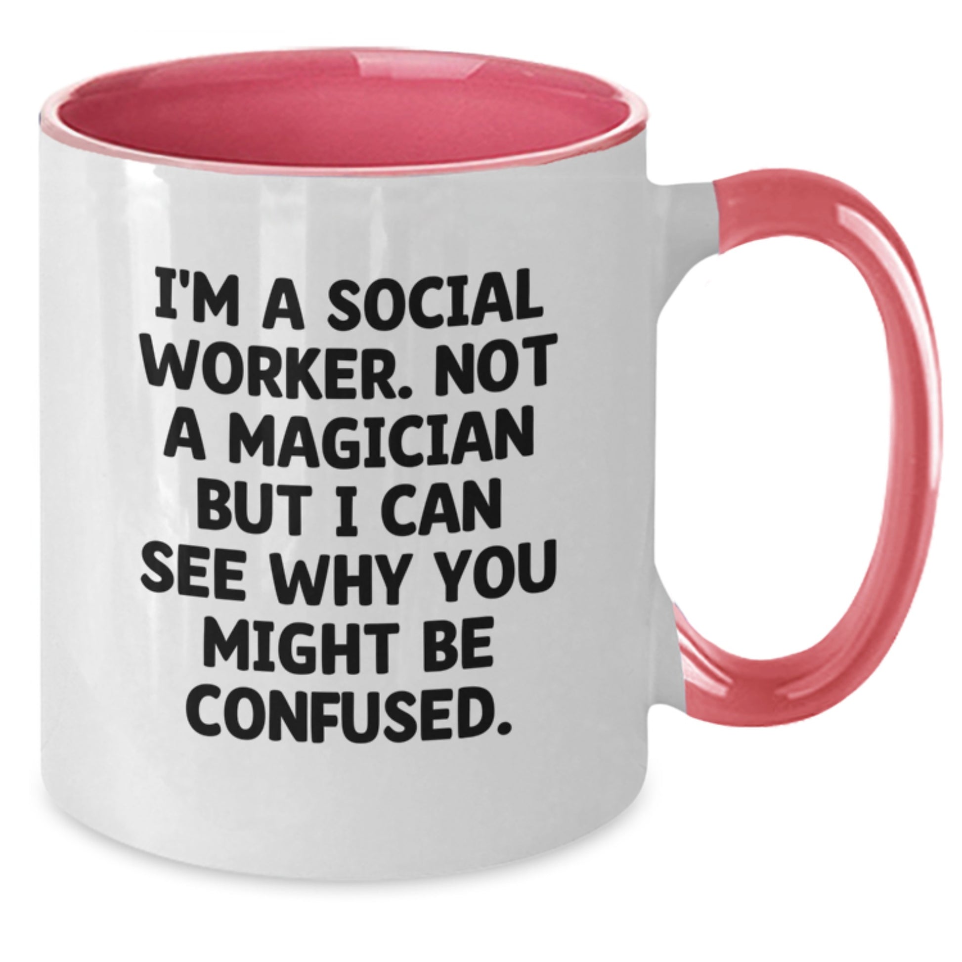 Funny Social Worker Gifts for Her - I'm Not a Magician, But... Two Tone Coffee Mug for Graduation - Additional