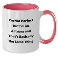 Load image into Gallery viewer, Funny Actuary Gifts for Men, &#39;I&#39;m Not Perfect But I&#39;m An Actuary And That&#39;s Basically The Same Thing&#39; Two Tone Coffee Mug, Graduation Unique Gifts from Friends, Coworkers, or Family - Additional

