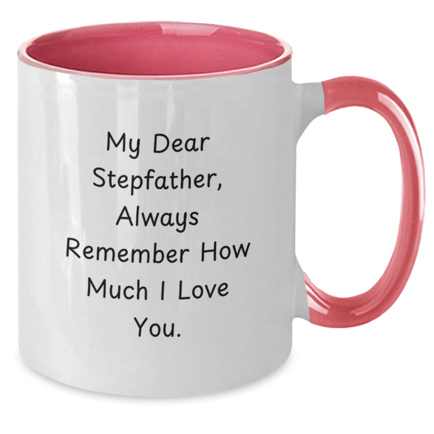 Funny Stepfather Gifts from Men - Unique Gifts for Stepfather on Valentine's, Two Tone Coffee Mug, My Dear Stepfather Always Remember How Much I Love You - Additional