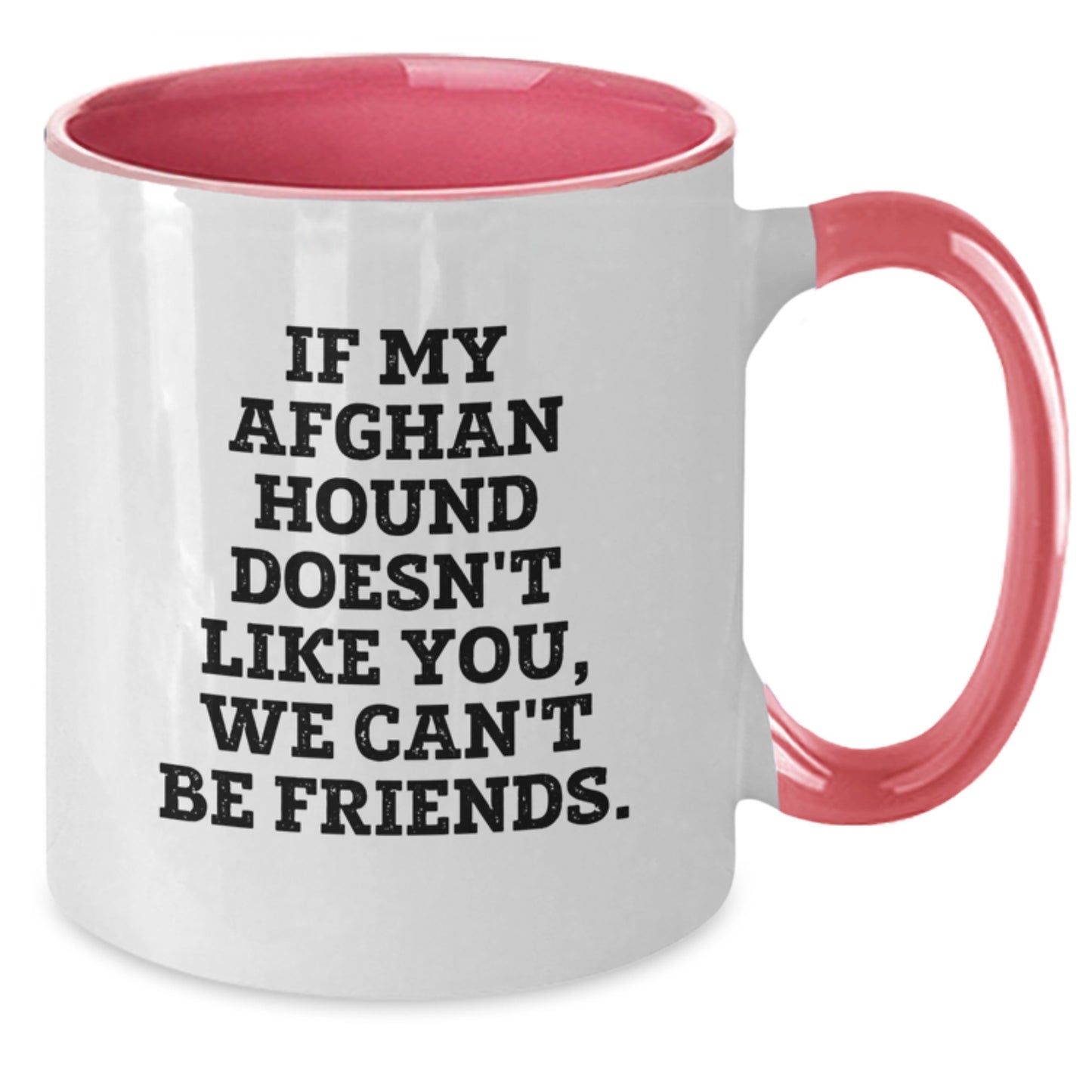 Funny Afghan Hound Dog Gifts from Friends, Cute Two Tone Coffee Mugs for Afghan Hound Dog Lovers, Birthday Unique Presents, If My Afghan Hound Doesn't Like You, We Can't Be Friends. - Additional