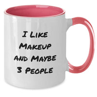 Load image into Gallery viewer, Funny Makeup Gifts for Makeup Enthusiasts - I Like Makeup And Maybe 3 People, Graduation Unique Gifts from Friends or Family to Makeup Lovers - Additional

