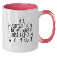 Load image into Gallery viewer, Funny Neurosurgeon Gifts from Friends to Celebrate Graduation with I&#39;m A Neurosurgeon. I Don&#39;t Argue. I Just Explain Why I&#39;m Right. Two Tone Coffee Mug - Additional
