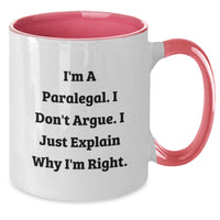 Load image into Gallery viewer, Paralegal Humor Funny Gifts for Paralegal Friends and Family from Paralegal - I&#39;m A Paralegal. I Don&#39;t Argue. I Just Explain Why I&#39;m Right. Two Tone Coffee Mug - Additional
